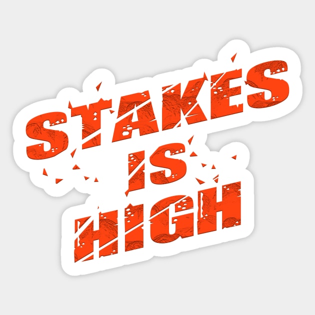 stakes is high Sticker by nowsadmahi